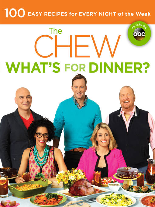 Title details for What's for Dinner?: 100 Easy Recipes for Every Night of the Week by The Chew - Available